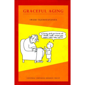 GRACEFUL AGEING Swami Tejomayananda